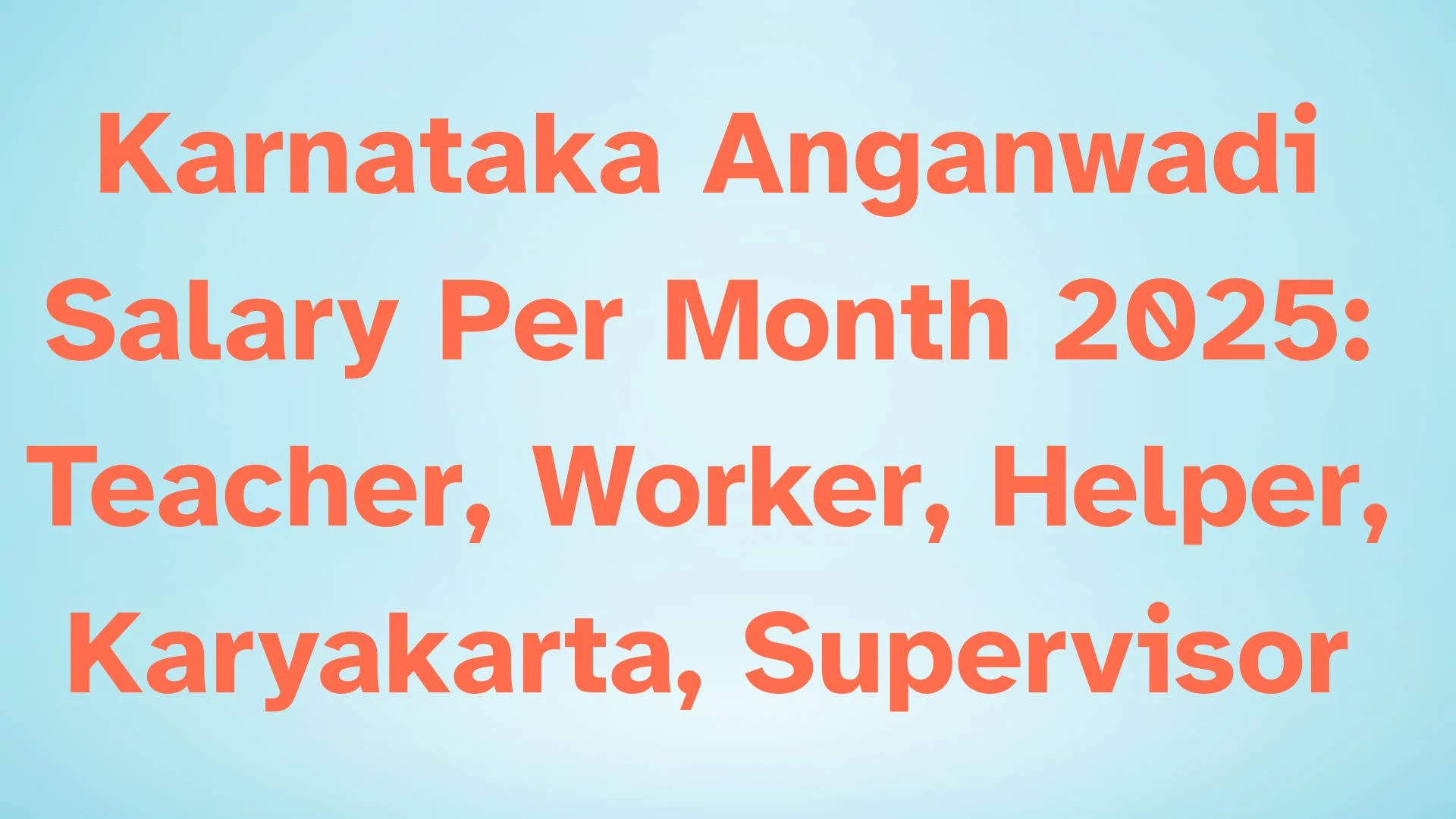 Karnataka Anganwadi Salary Per Month 2025: Teacher, Worker, Helper, Karyakarta, Supervisor